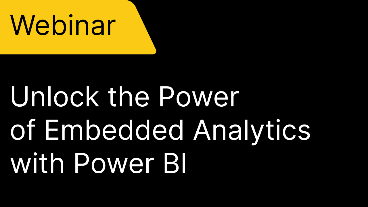 Webinar - Unlock the Power of Embedded Analytics with Power BI