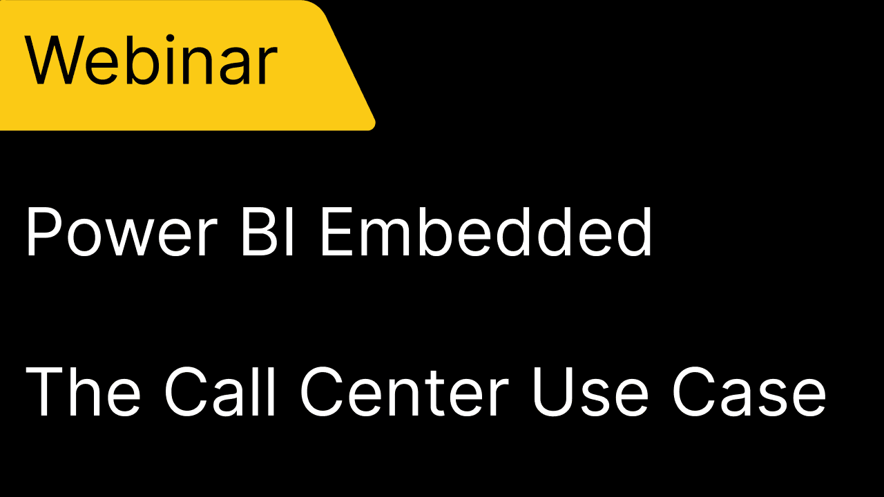 Webinar - Power BI Embedded in Action: The Call Center Use Case